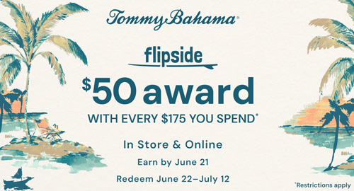 $50 Award with every $175 at Tommy Bahama